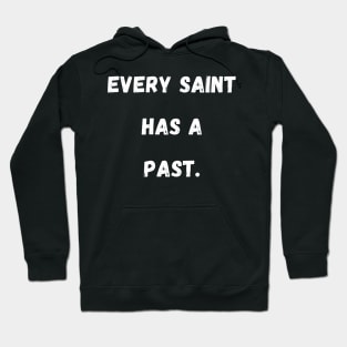 Every Saint Has A Past Hoodie